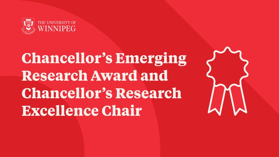 Graphic with UWinnipeg logo and text that reads: Chancellor's Emerging Research Award and Chancellor's Research Chair