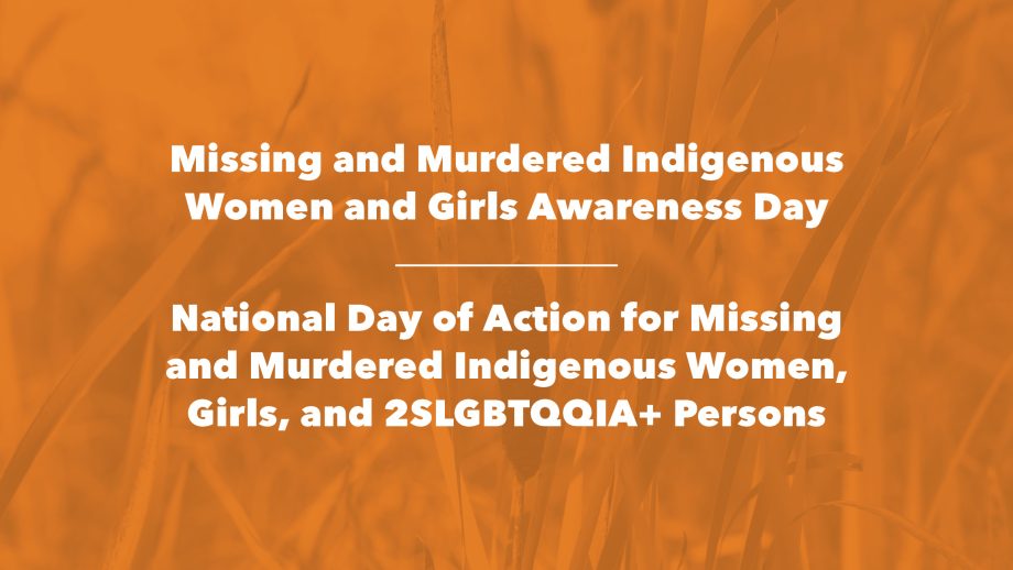 White text on an orange background that reads: Missing and Murdered Indigenous Women and Girls Awareness Day. National Day of Action for Missing and Murdered Indigenous Women, Girls, and 2SLGBTQQIA+ Persons.